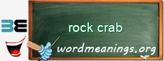 WordMeaning blackboard for rock crab